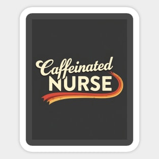 The Caffeinated Nurse Tee Sticker